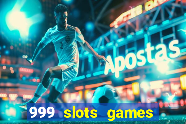 999 slots games download apk